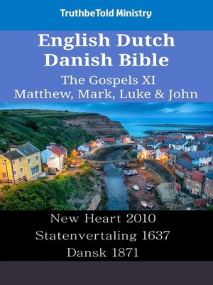 cover image of English Dutch Danish Bible--The Gospels XI--Matthew, Mark, Luke & John